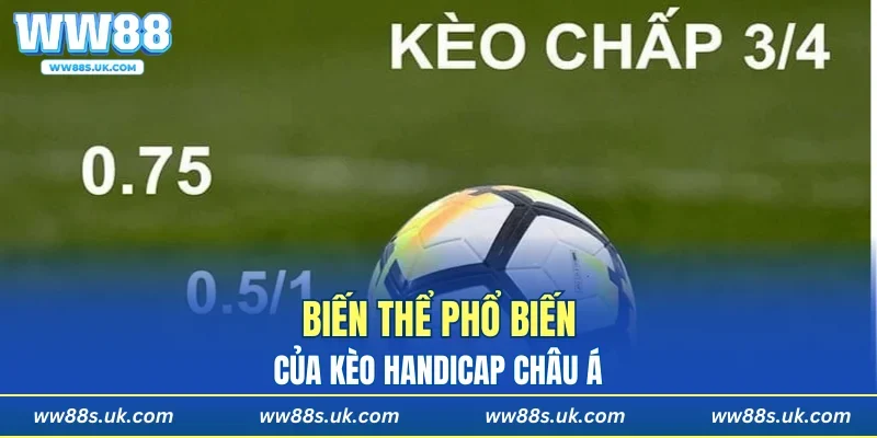 Biến thể kèo bóng châu Á cực hấp dẫn