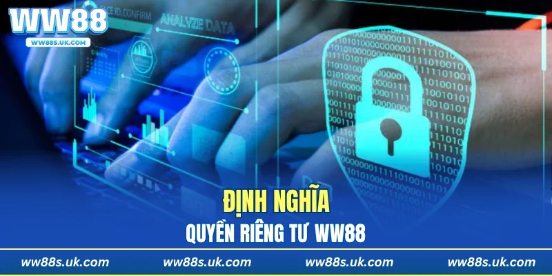 Định nghĩa quyền riêng tư WW88