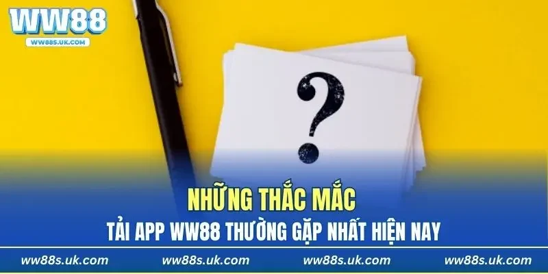 Giải đáp các câu hỏi của thành viên khi download app về điện thoại